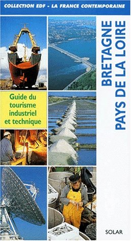 Bretagne-Pays de Loire : guide du tourisme industriel et technique
