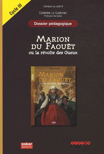 Marion du Faouët ou La révolte des gueux : dossier pédagogique : littérature au cycle III