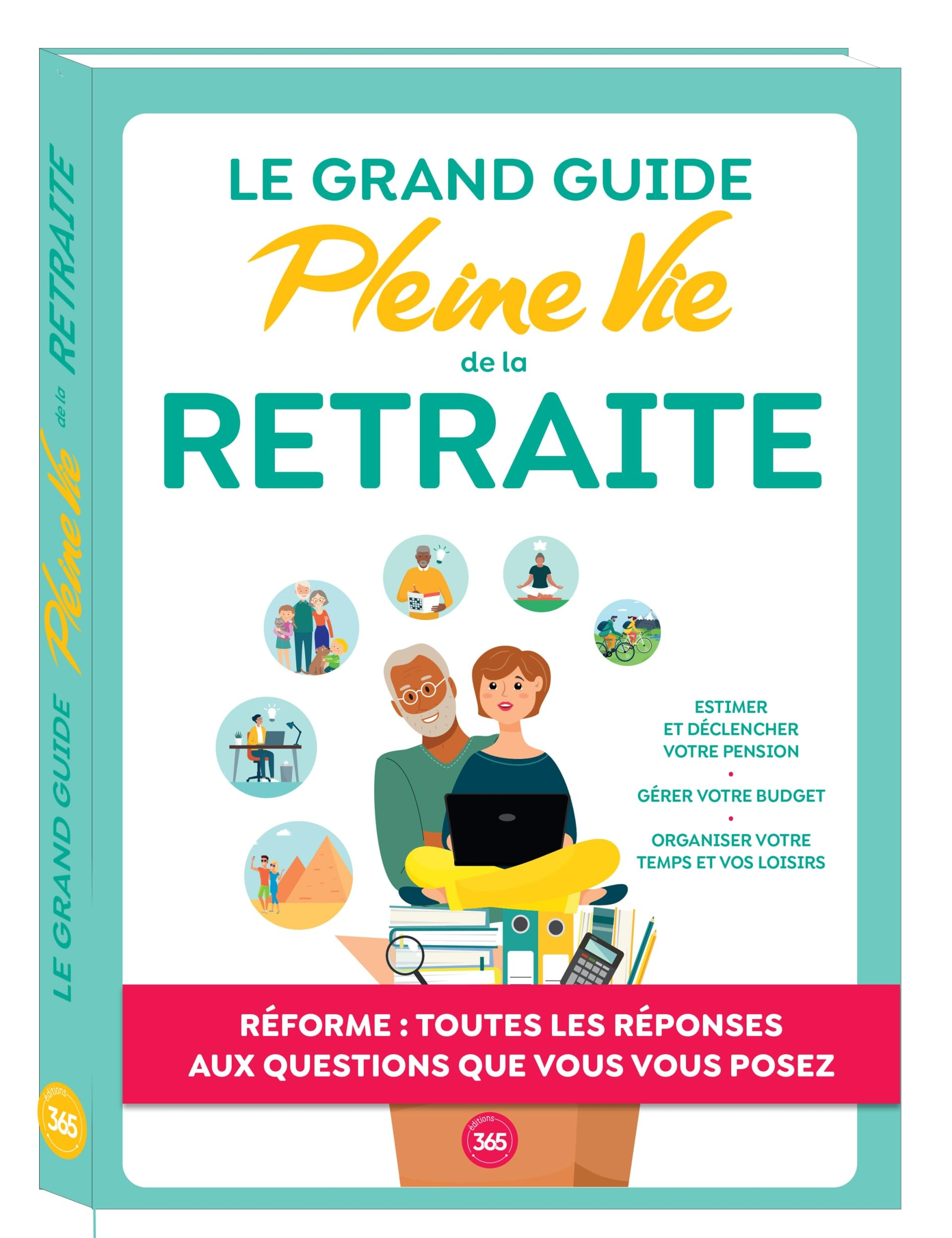 Le grand guide Pleine Vie de la retraite : réforme : toutes les réponses aux questions que vous vous