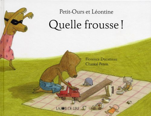 Petit-Ours et Léontine. Quelle frousse !