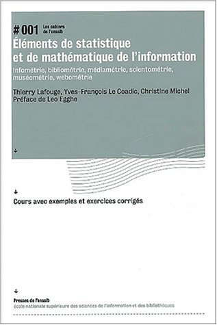 Eléments de statistique et de mathématique de l'information : infométrie, bibliométrie, médiamétrie,