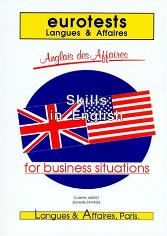 EUROTESTS ANGLAIS LANGUE DES AFFAIRES : SKILLS IN ENGLISH FOR BUSINESS SITUATIONS