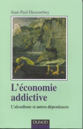 L'économie addictive : l'alcoolisme et autres dépendances