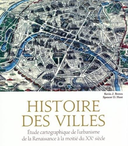 Histoire des villes : étude cartographique de l'urbanisme de la Renaissance à la moitié du XXe siècl