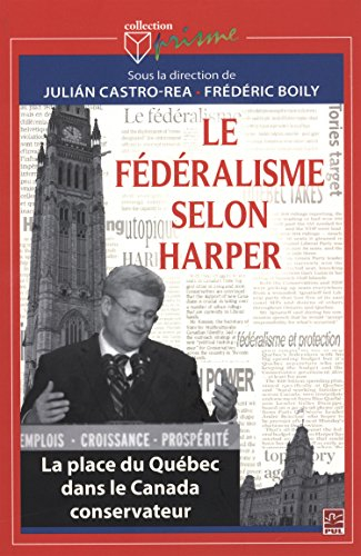 Le fédéralisme selon Harper : place du Québec dans le Canada conservateur