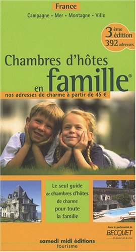 Chambres d'hôtes en famille : France : campagnue, mer, montagne, ville