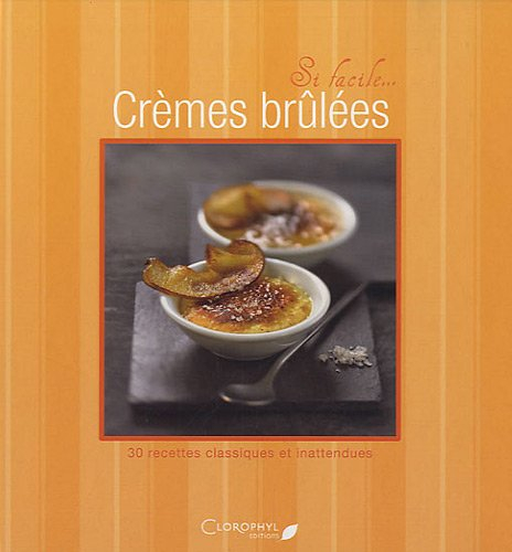 Crèmes brûlées : 30 recettes classiques et inattendues