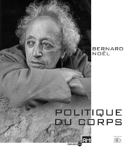 Bernard Noël, politique du corps