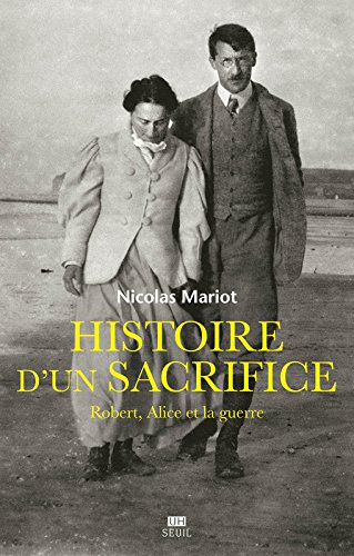 Histoire d'un sacrifice : Robert, Alice et la guerre (1914-1917)
