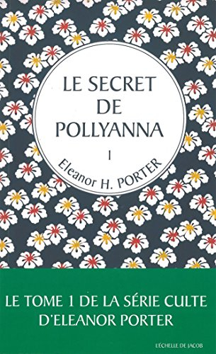 Pollyanna. Vol. 1. Le secret de Pollyanna