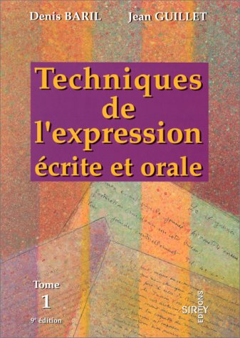 techniques de l'expression ecrite et orale. tome 1, les techniques de base, l'information, 9ème édit