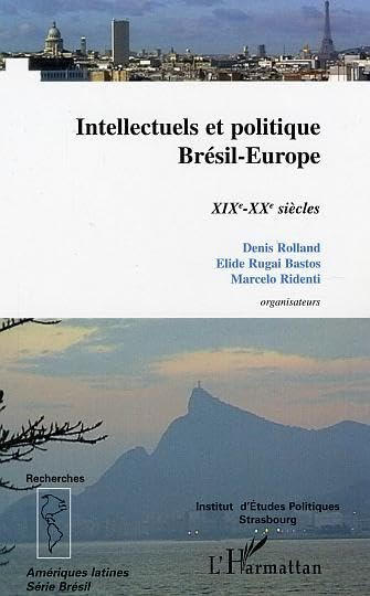 Intellectuels et politique : Brésil-Europe : XIXe-XXe siècles