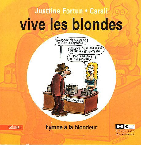 Vive les blondes. Vol. 1. Hymne à la blondeur