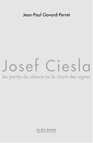 Josef Ciesla, les portes du silence ou Le chant des signes