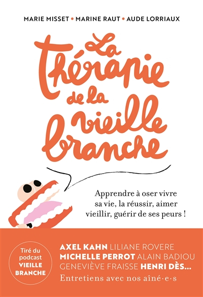 La thérapie de la Vieille Branche : apprendre à oser vivre sa vie, la réussir, aimer vieillir, guéri