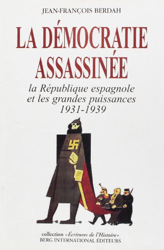 La démocratie assassinée : la République espagnole, 1931-1941
