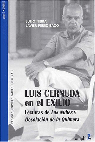 Luis Cernuda en el exilio : lecturas de Las Nubes y Desolacion de la Quimera