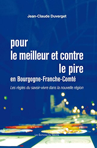 Pour le meilleur et contre le pire en Bourgogne-Franche-Comté : ou les règles du savoir-vivre dans l