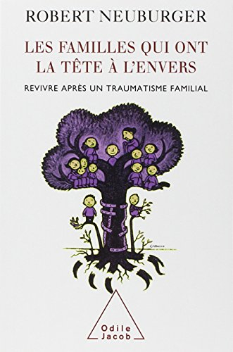 Les familles qui ont la tête à l'envers : revivre après un traumatisme familial