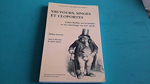 Vautours, singes et cloportes.: Ledru-Rollin, ses locataires et ses concierges au XIXè siècle