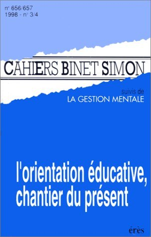 Cahiers Binet-Simon, n° 656-657. L'orientation éducative, chantier du présent