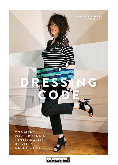 Le dressing code : comment porter (enfin) l'intégralité de votre garde-robe