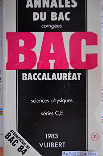 Annales du Bac corrigées / 1983 : Baccalauréat Sciences Physiques, séries C,E