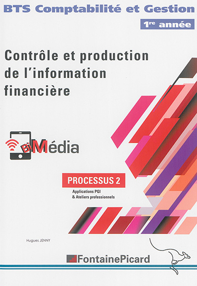 Contrôle et production de l'information financière : BTS comptabilité et gestion 1re année : process