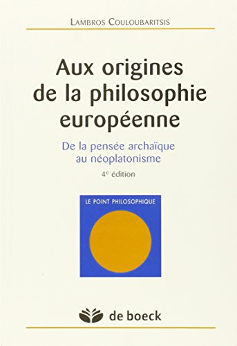 Aux origines de la philosophie européenne : de la pensée archaïque au néoplatonisme
