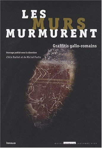 Les murs murmurent : graffitis gallo-romains : catalogue de l'exposition créée au Musée romain de La