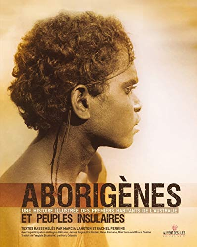Aborigènes : une histoire illustrée des premiers habitants de l'Australie et peuples insulaires