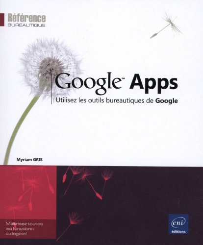 Google Apps : utilisez les outils bureautiques de Google