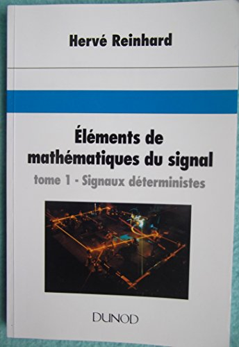 Éléments de mathématiques du signal tome 1 : signaux déterministes