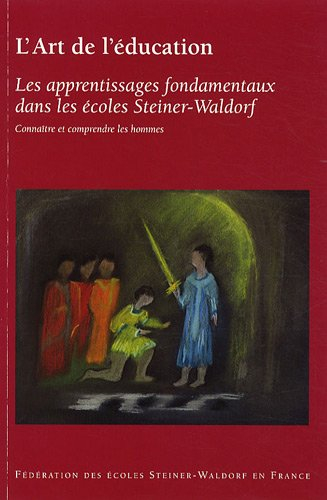 L'art de l'éducation : les apprentissages fondamentaux dans les écoles Steiner-Waldorf : connaître e
