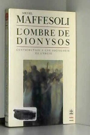 L'ombre de Dionysos : contribution à une sociologie de l'orgie