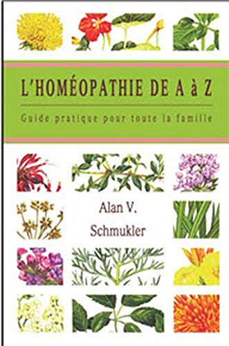 L'homéopathie de A à Z : guide pratique pour toute la famille