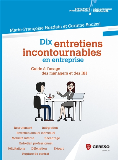 Dix entretiens incontournables en entreprise : guide à l'usage des managers et des RH