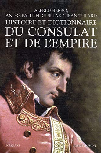 Histoire et dictionnaire du Consulat et de l'Empire