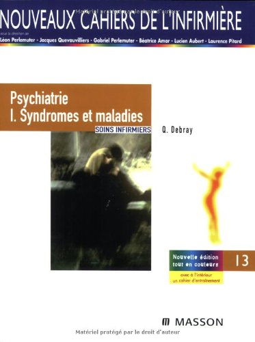 Soins infirmiers : psychiatrie. Vol. 1. Syndromes et maladies