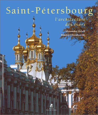 Saint-Pétersbourg : l'architecture des tsars