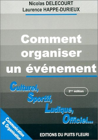 Comment organiser un événement : culturel, sportif, ludique, officiel...