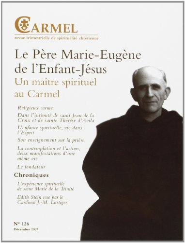 Carmel, n° 126. Père Marie-Eugène de l'Enfant-Jésus : un maître spirituel au Carmel