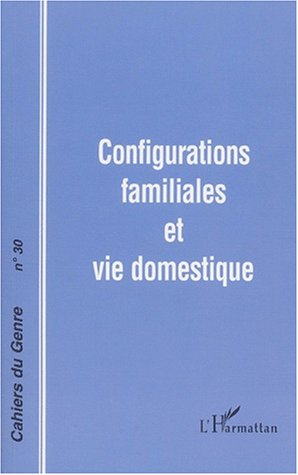 Cahiers du genre, n° 30. Configurations familiales et vie domestique