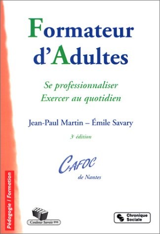 formateur d'adultes : se professionnaliser - exercer au quotidien
