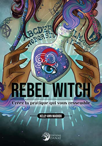 Rebel witch : créez la pratique qui vous ressemble