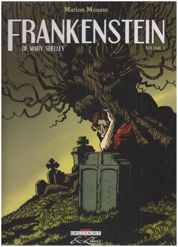 Frankenstein ou Le Prométhée moderne, de Mary Shelley. Vol. 1