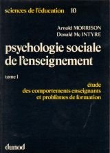 Psychologie sociale de l'enseignement. Vol. 1. Etude des comportements enseignants et problèmes de f