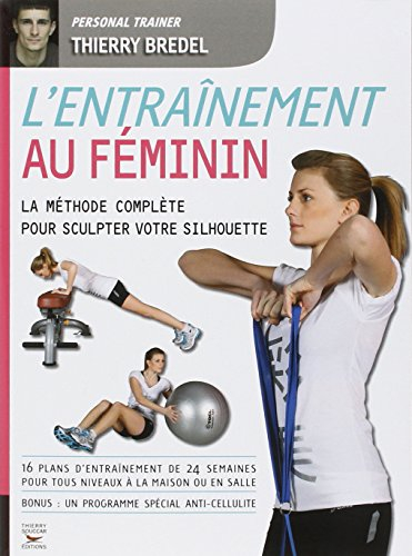 L'entraînement au féminin : la méthode complète pour sculpter votre silhouette