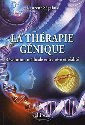 La thérapie génique : révolution médicale entre rêve et réalité