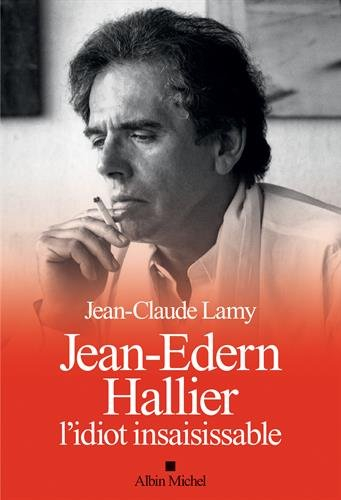 Jean-Edern Hallier, l'idiot insaisissable